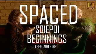 SPACED - SEASON 01 - 01 Beginnings (LEGENDADO PTBR)