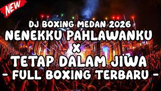 Download lagu DJ BOXING MEDAN TERBARU 2026 !!! DJ NENEKKU PAHLAWANKU X TETAP DALAM JIWA VIRAL TIKTOK FULL BASS !!! mp3
