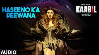 Haseeno Ka Deewana Audio Song | Kaabil | Hrithik Roshan, Urvashi Rautela | Raftaar &amp; Payal Dev