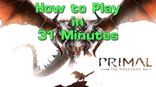 How to Play Primal: The Awakening in 31 Minutes
