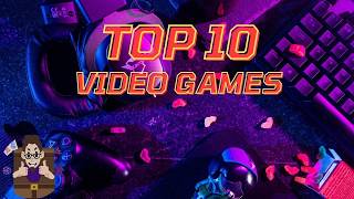 Top 10 Video Games