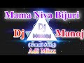 Mama Niva Bijuri (Gondi Song) [Adi Mix] || Dj Manoj Mixing Master