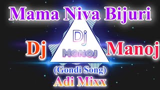 Mama Niva Bijuri (Gondi Song) Adi Mix  Dj Manoj Mi