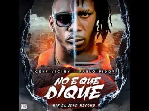 Ceky Vicini ft Pablo Piddy – No Eh Que Dique Rip El Jefe Records
