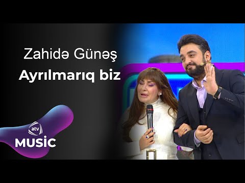 Zahidə Günəş - Ayrılmarıq biz