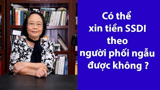 P63 - ASXH - Có thể  xin tiền SSDI theo người phối ngẫu được không  ?