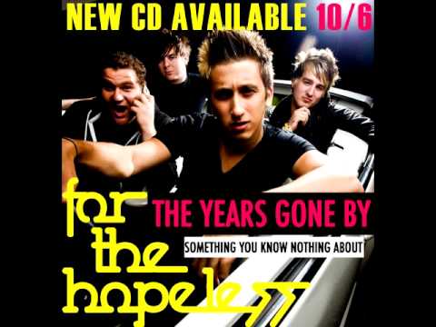 THE YEARS GONE BY - FOR THE HOPELESS NEW SONG!! NEW SONG!!