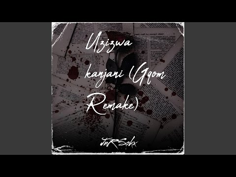 Uzizwa Kanjani (Gqom Remake by Jnr Sokx)