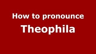 How to pronounce Theophila