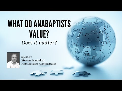 What do Anabaptists Value? Does it Matter? (Part 1 of 4)