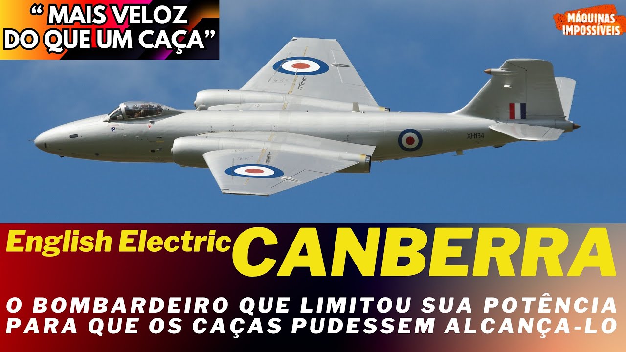 CANBERRA - O BOMBARDEIRO MAIS RÁPIDO QUE UM CAÇA