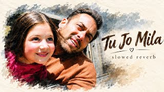 Download lagu ​Tu Jo Mila - KK (Slowed   Reverb) | Bajrangi Bhaijaan ✨ mp3