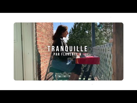 Florence K - Tranquille (Official Video)