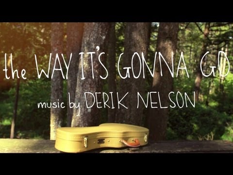 Derik Nelson - "The Way It's Gonna Go" (Official Music Video)