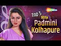 Top 5 Hits - Padmini Kolhapure | Best Of Padmini Kolhapure