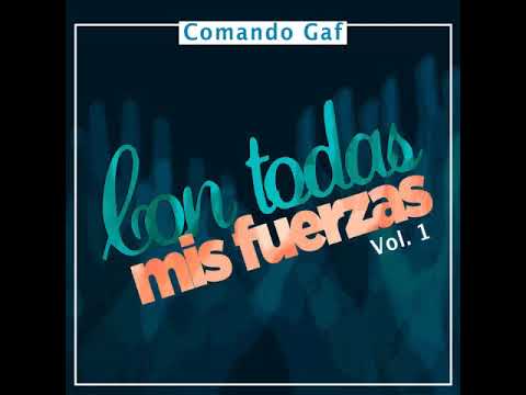 Con todas mis fuerzas - Comando Gaf  (Pista)