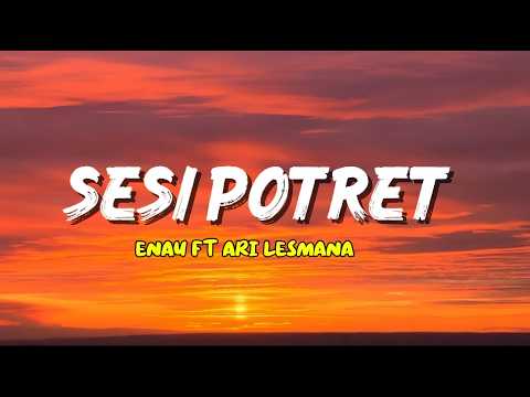 Sesi Potret - Enau feat .Ari Lesmana | Lirik Lagu