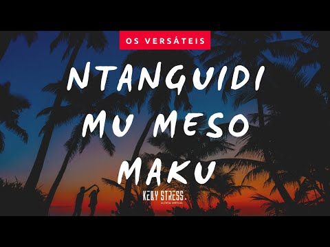 Ntanguidi mu meso maku - Os Versáteis | Aprenda a falar Kikongo