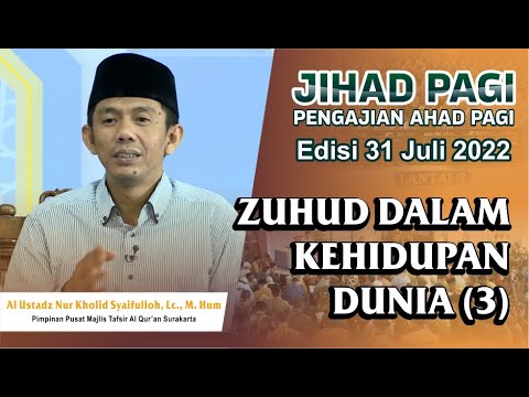 Jihad Pagi Edisi 31/07/2022 Zuhud dalam Kehidupan Dunia 3 Full