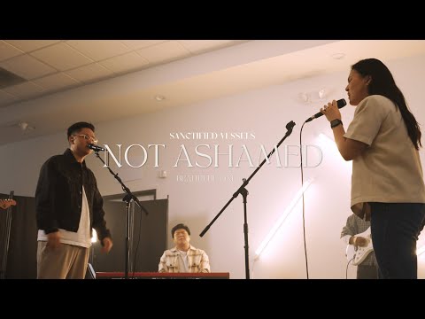 Not Ashamed | Sanctified Vessels