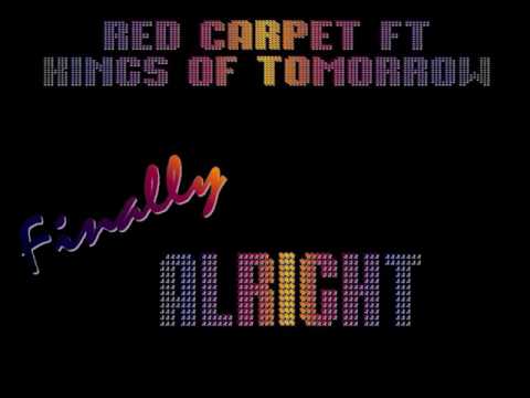 Red Carpet Vs. Kings Of Tomorrow - Finally Alright