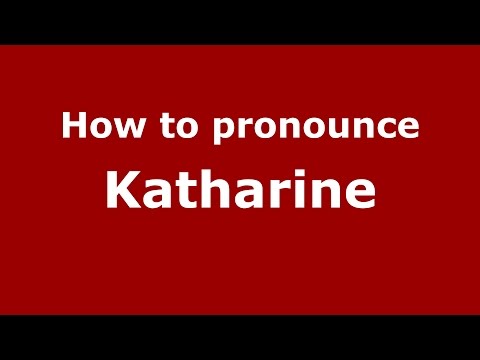 How to pronounce Katharine (American English/US) - PronounceNames.com