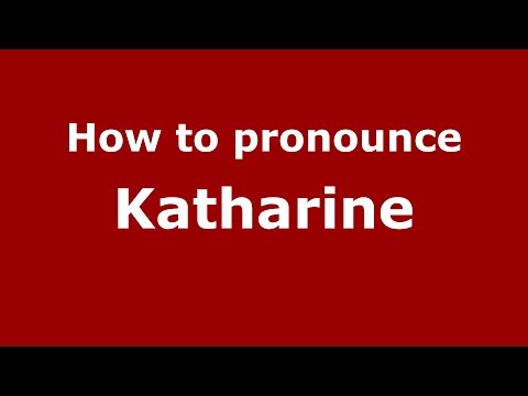 How to pronounce Katharine