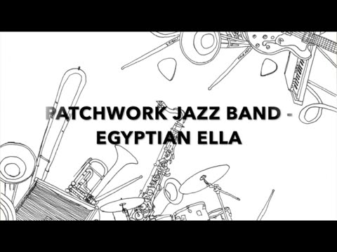 Patchwork Jazz Band - Egyptian Ella