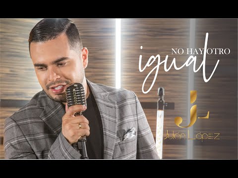 No hay otro igual - Julián López (video oficial)