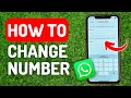 How to Change Number in Whatsapp - Full Guide