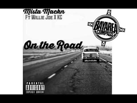 Mista Mackn ft. Willie Joe X KC - On The Road [BayAreaCompass] @MistaMackN_ @WillieJoeWB