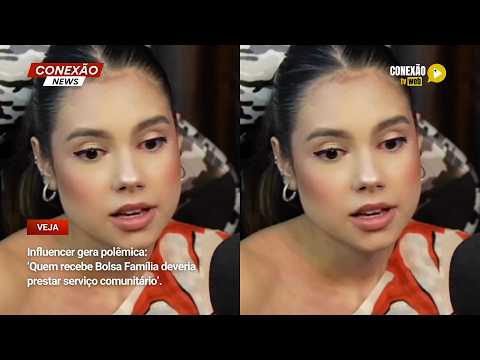 Vídeo: Influencer gera polêmica: ‘Quem recebe Bolsa Família deveria prestar serviço comunitário’.