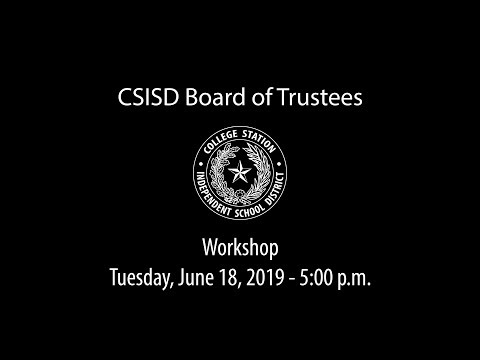 CSISD Board Meeting 06/18/19 - Workshop