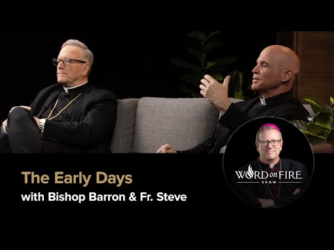 WOF 528: The Early Days w/ Bishop Barron & Fr. Steve (pt. 2) - Word on Fire