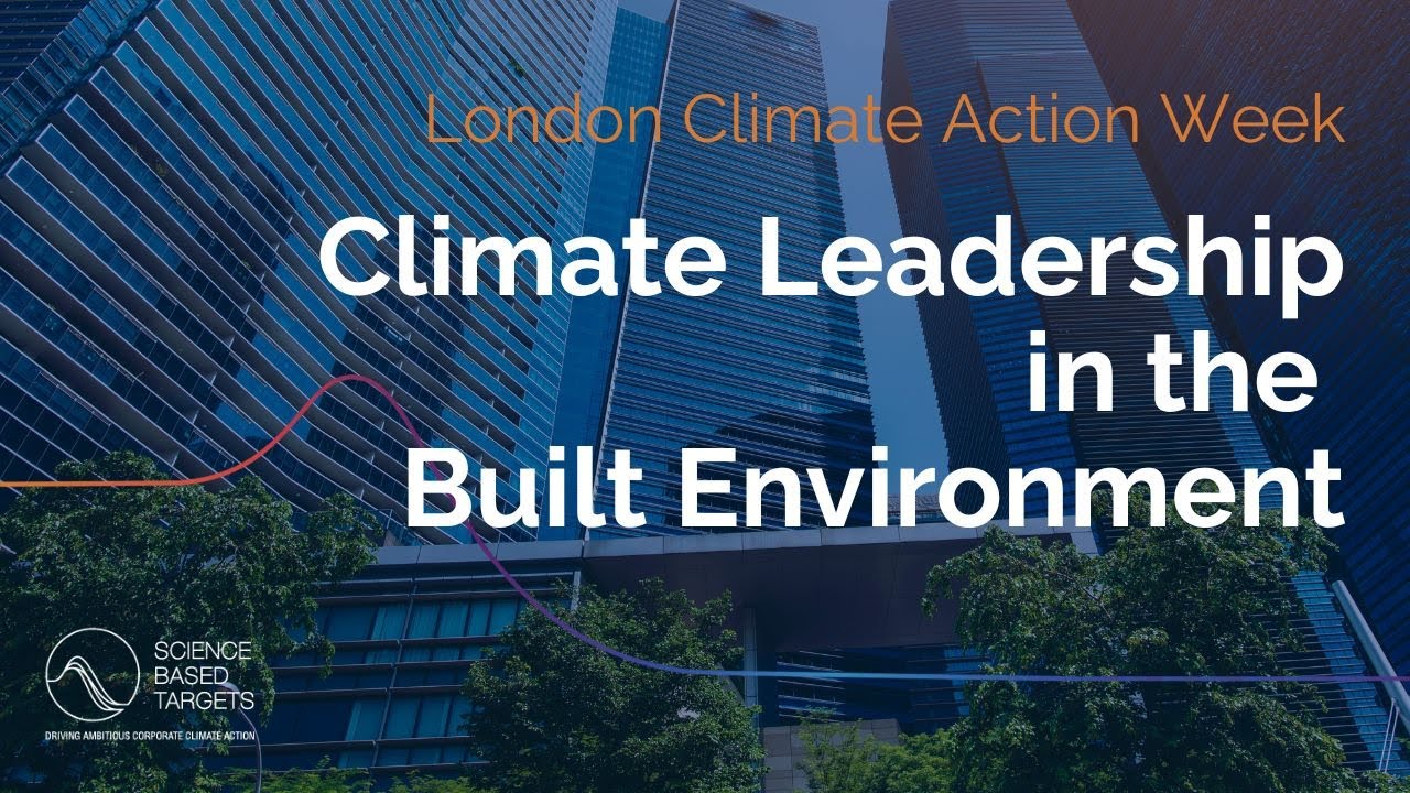 London Climate Action Week: Climate Leadership in the Built Environment
