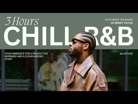 3 Hours of Chill R&B | Brent Faiyaz, Sonder & More