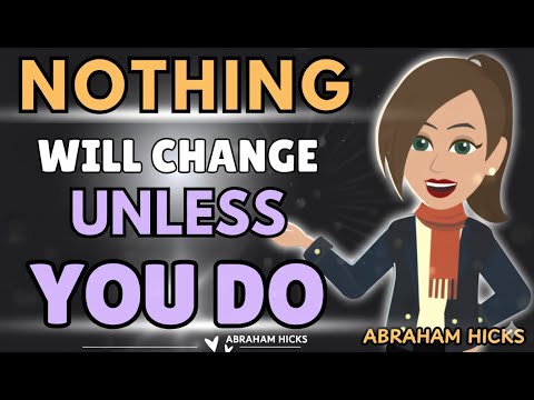 Nothing Will Change UNLESS You Do | Abraham Hicks ✨💕