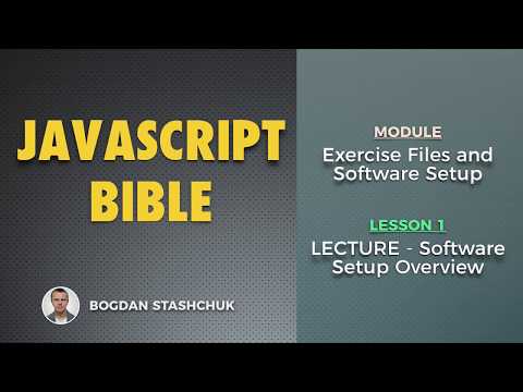01 LECTURE Software Setup Overview JAVASCRIPT BIBLE Exercise Files and Software Setup