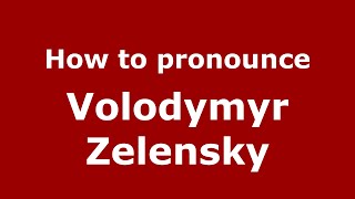 How to pronounce Volodymyr Zelensky