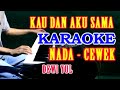 KAU DAN AKU SAMA KARAOKE VOKAL CEWEK Lagu Tembang Kenangan Dewi Yull