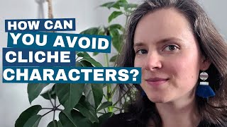 How to Avoid Writing Cliché Characters?
