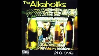 Tha Alkaholiks - Only When I&#39;m Drunk prod. by E-Swift - 21 &amp; Over