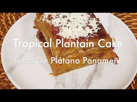 Tropical Plantain Cake - Torta De Plátano Panameño