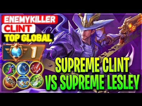 Supreme Clint Vs Supreme Lesley - Top Global Clint EnemyKiller - Mobile Legends Gameplay And Build