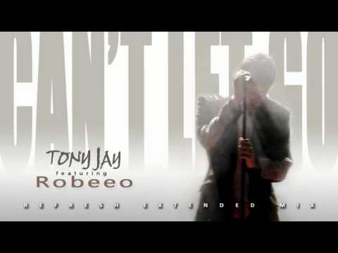 TonyJay feat. Robeeo - Can`t Let Go (Refresh Extended Remix)
