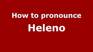 How to pronounce Heleno