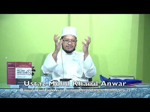 20230805 Ustaz Mohd Khairil Anwar : Daurah Usul Fiqh Asas Penting Perundangan Islam (Sesi 2)