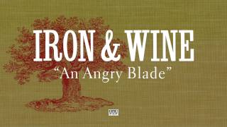 Iron & Wine - An Angry Blade
