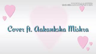 Ghani Bawri | Tanu Weds Manu Returns | Cover ft. Aakanksha Mishra