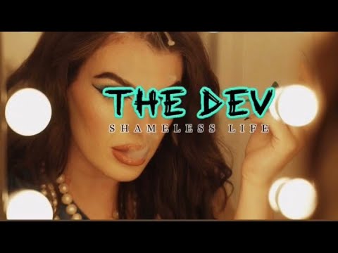 THE DEV - "shameless life" - music video